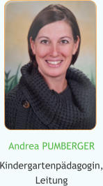 Andrea PUMBERGER Kindergartenpädagogin, Leitung