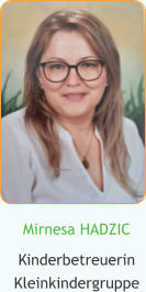 Mirnesa HADZIC Kinderbetreuerin Kleinkindergruppe